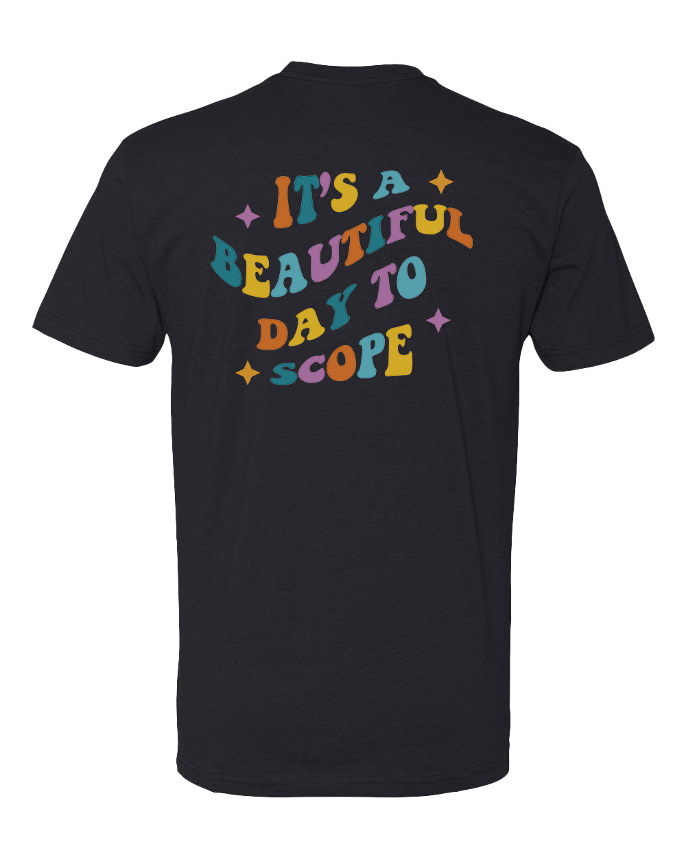 Endoscopy It's a Beautiful Day to Scope Tshirt - Choose Your Color