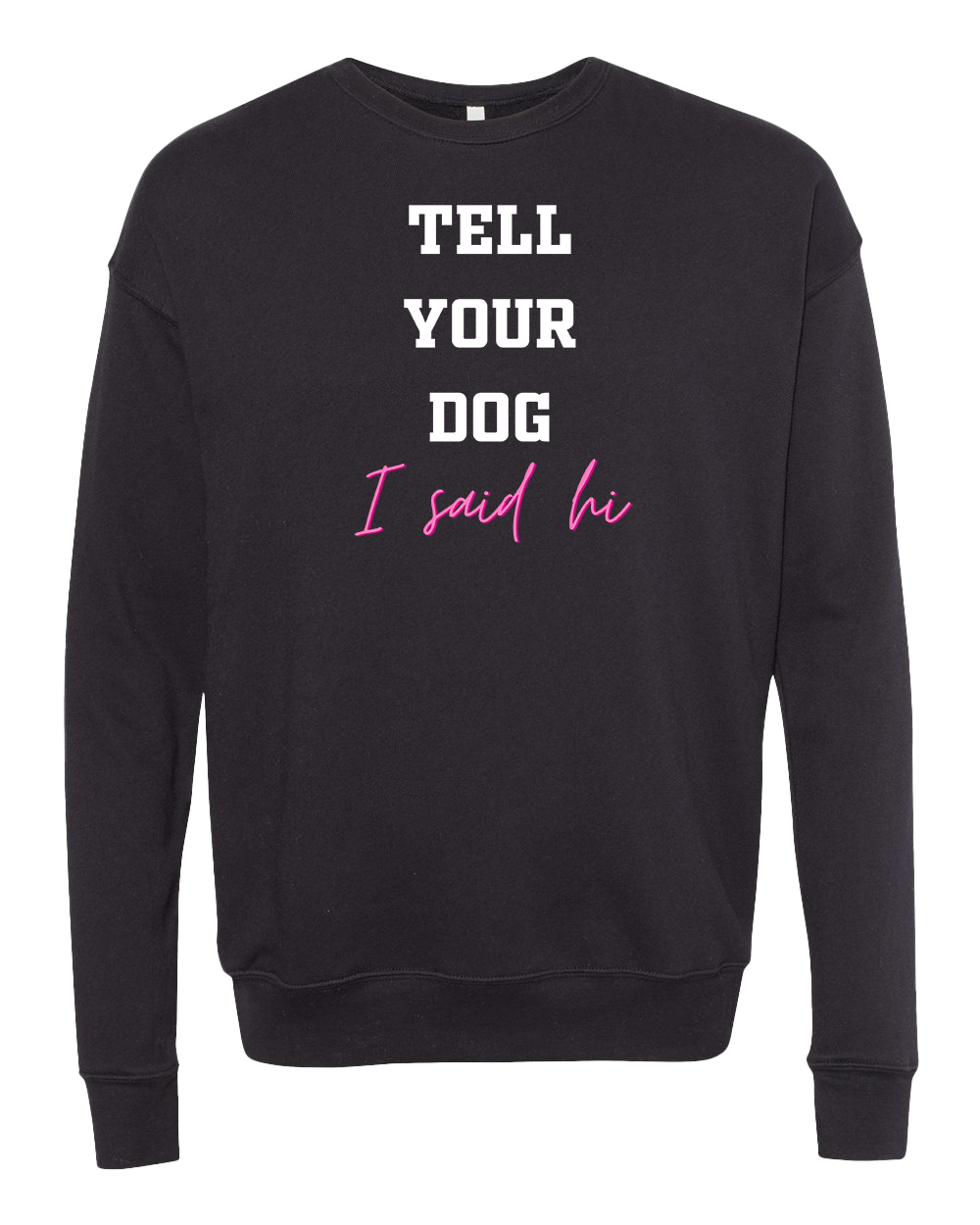 Tell your dog I said hi Crew Sweatshirt - Black
