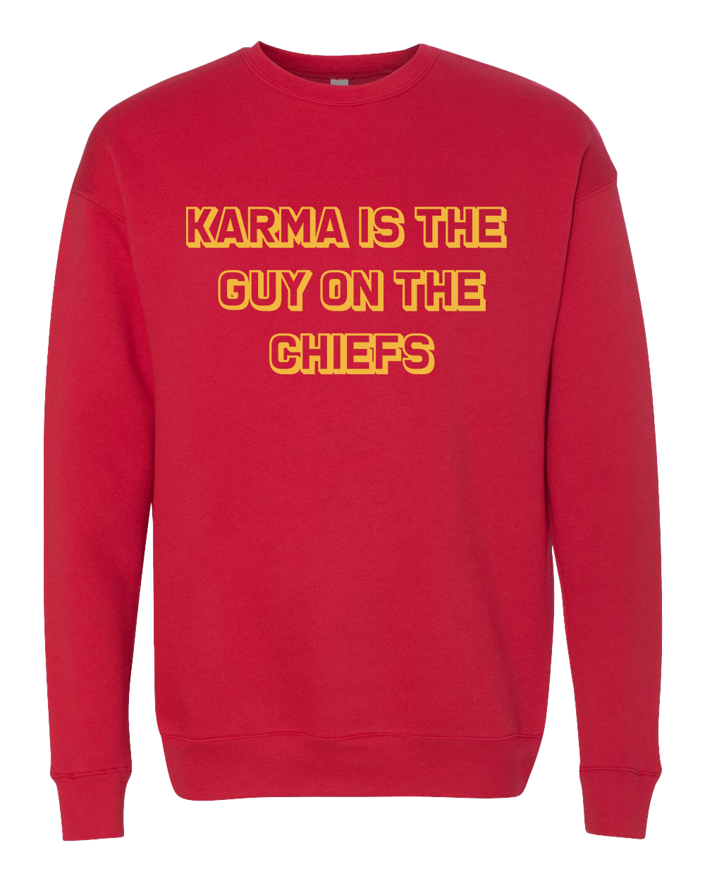 Karma is the Guy on the Chiefs Crew Sweatshirt - Red