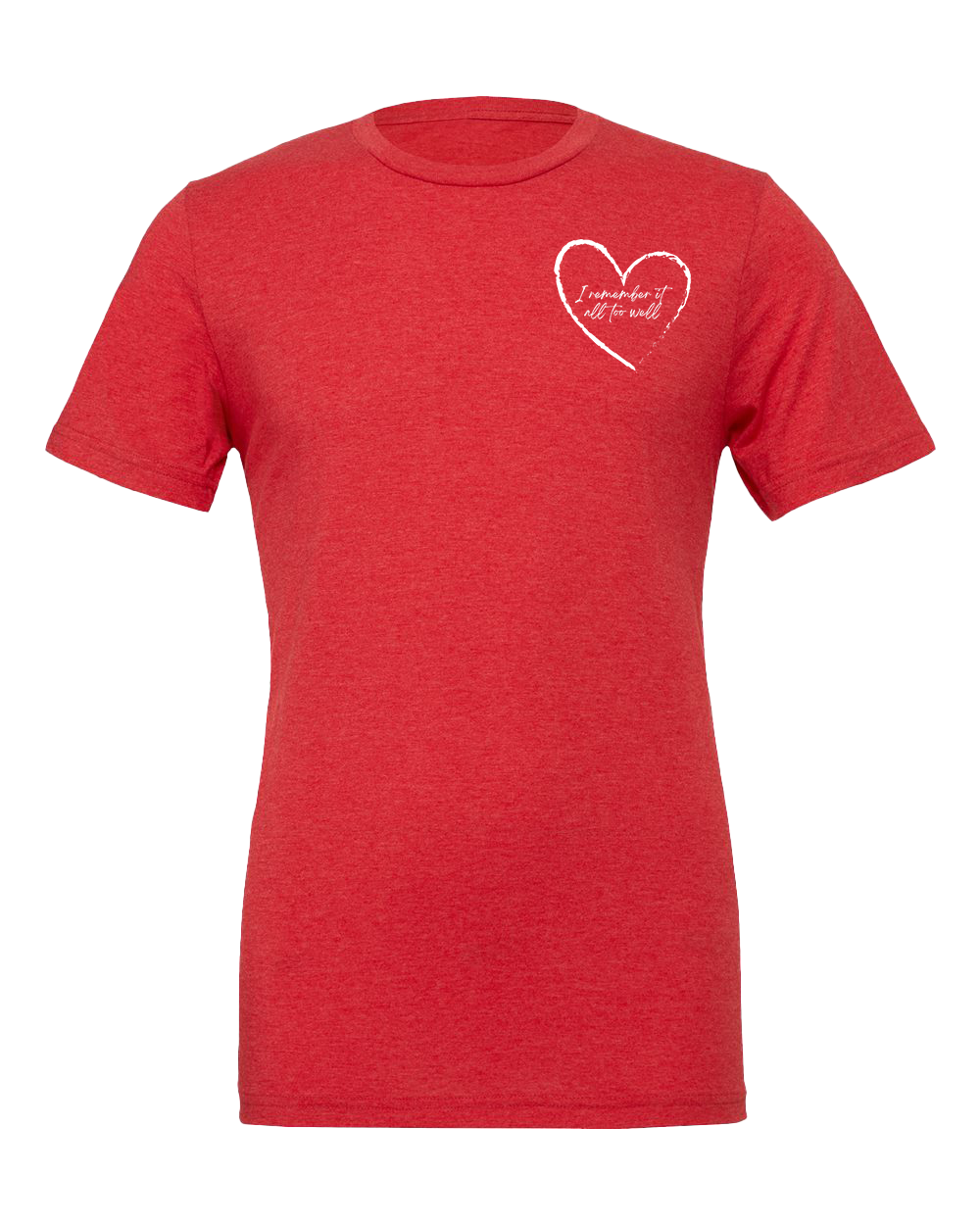 I remember it all too well Tshirt - Various Colors