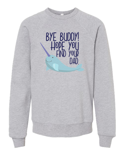Youth Bye Buddy Hope You Find Your Dad Crew Sweatshirt - Grey Heather