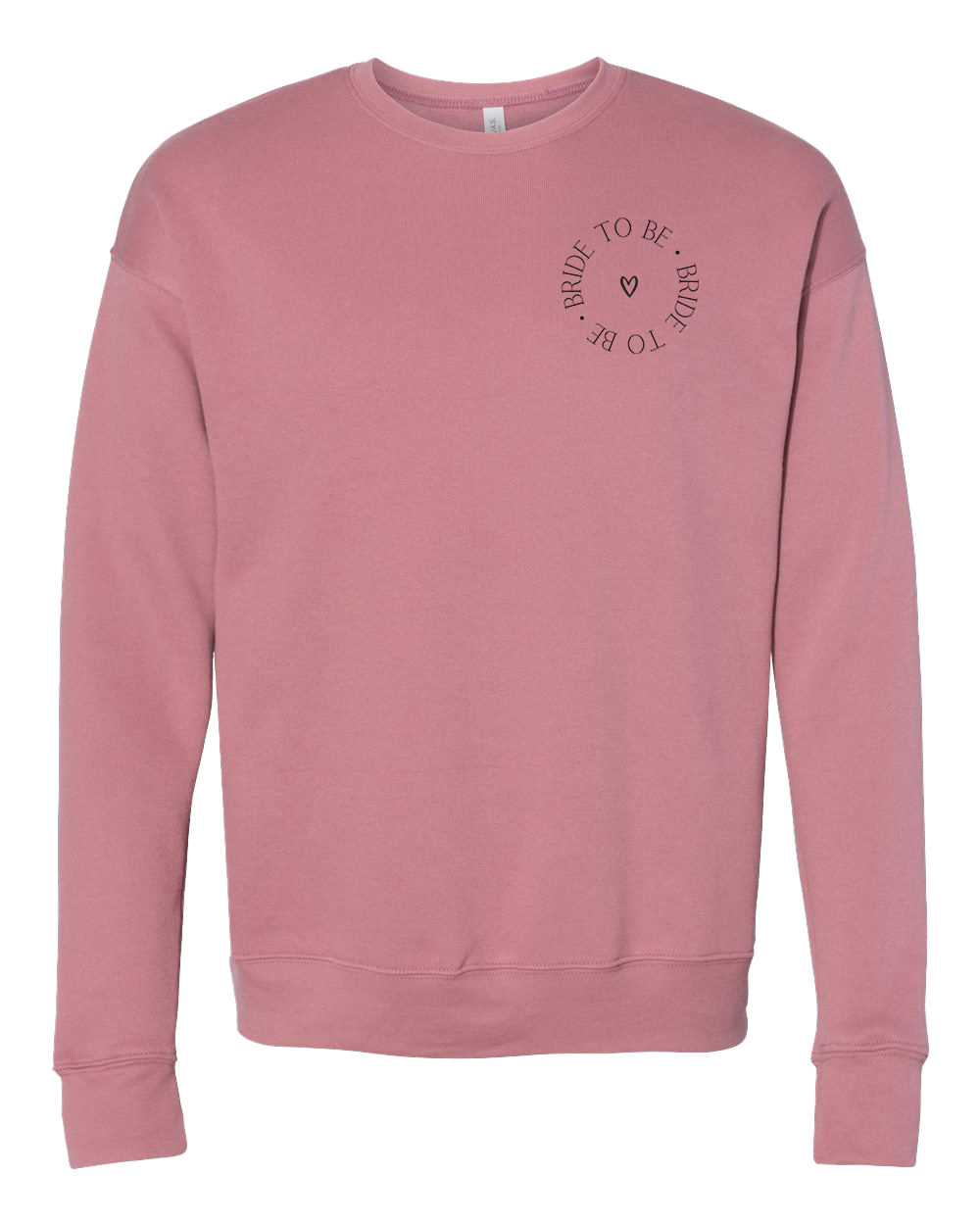 Bride to Be Crew Sweatshirt - Multiple Colors