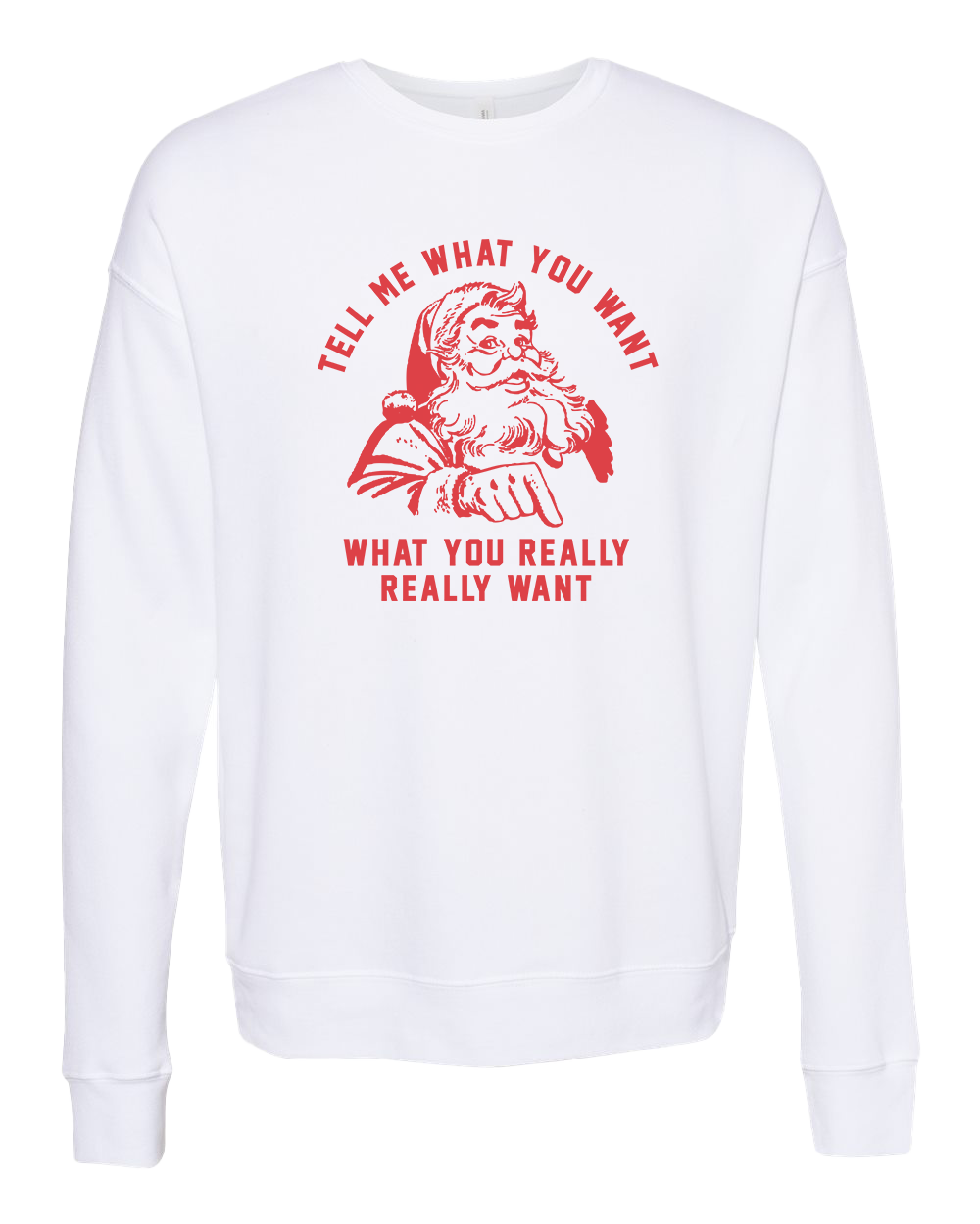 Tell me what you want Crew Sweatshirt - White