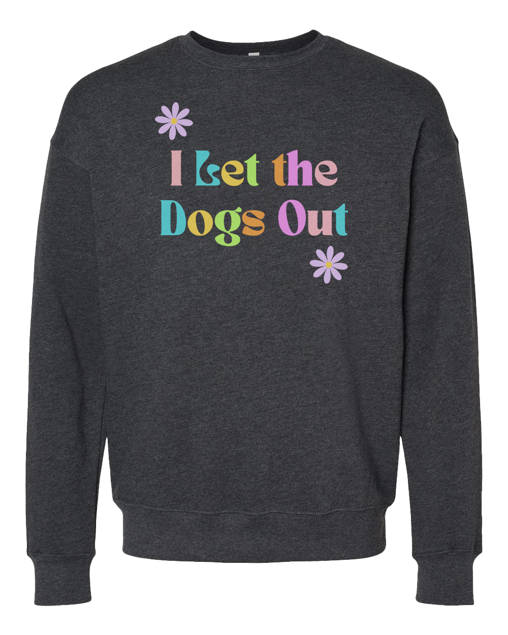 I Let The Dogs Out Crew Sweatshirt - Dark Grey Heather