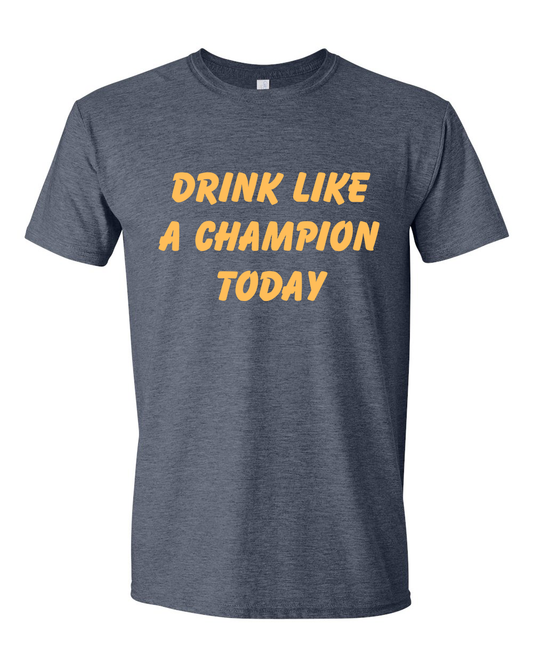 Drink Like a Champion Today Tshirt - Heather Navy
