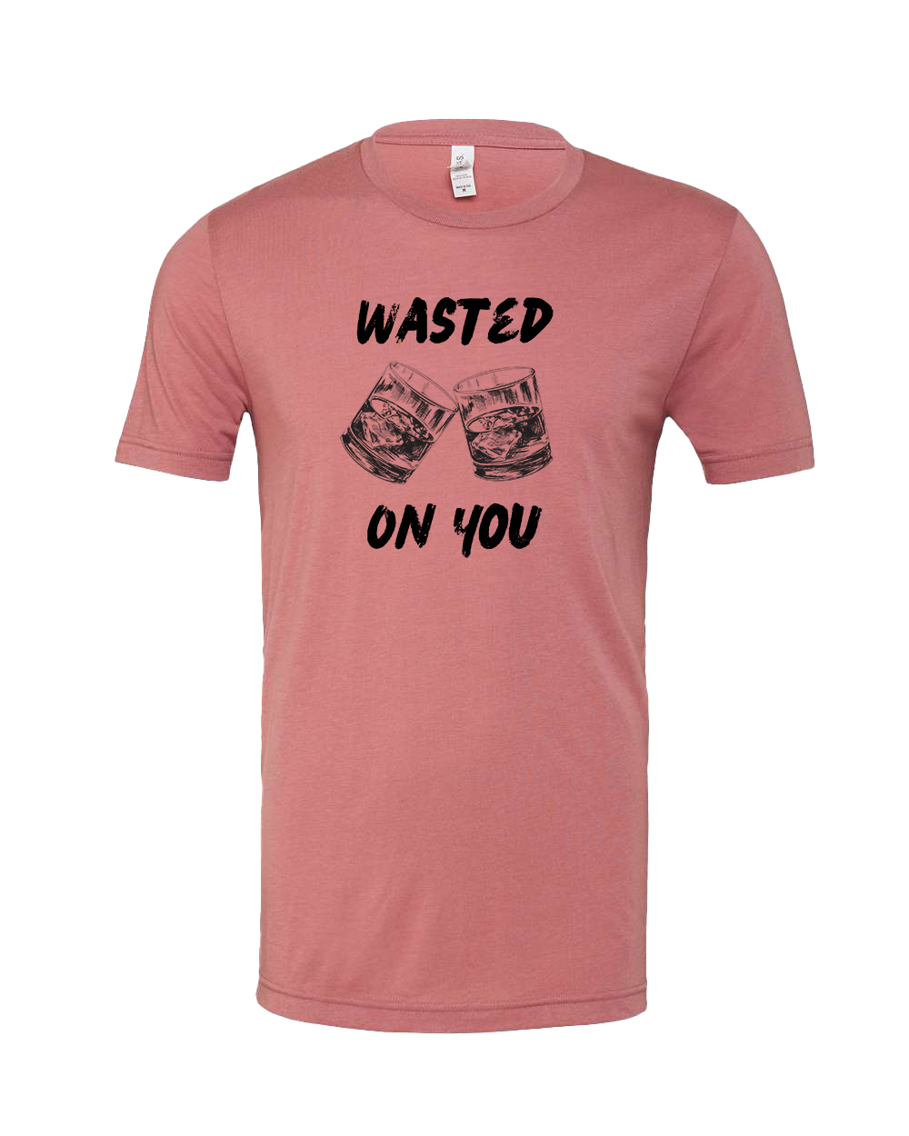 Wasted on You tshirt - Various Colors