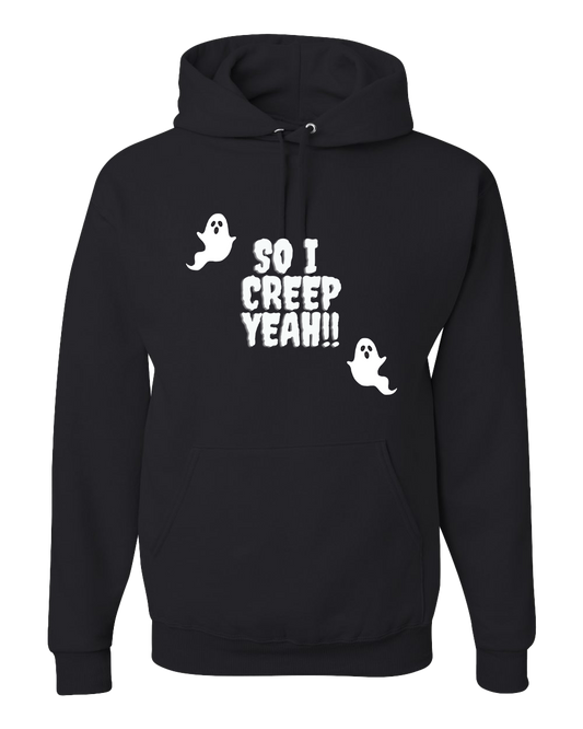 So I Creep Yeah!! Hooded Sweatshirt - Black